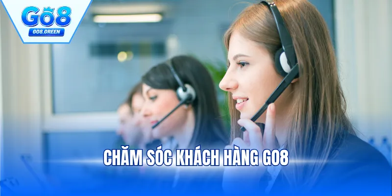 Chăm Sóc Khách Hàng Go8 - Chi Tiết Về Dịch Vụ Hỗ Trợ