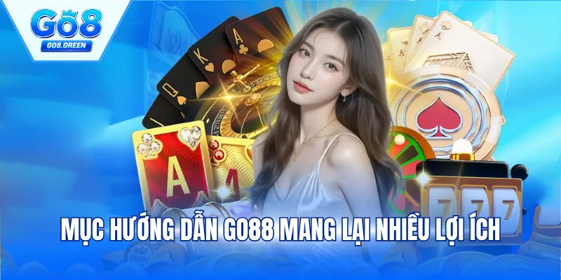 Mục hướng dẫn Go88 mang lại nhiều lợi ích