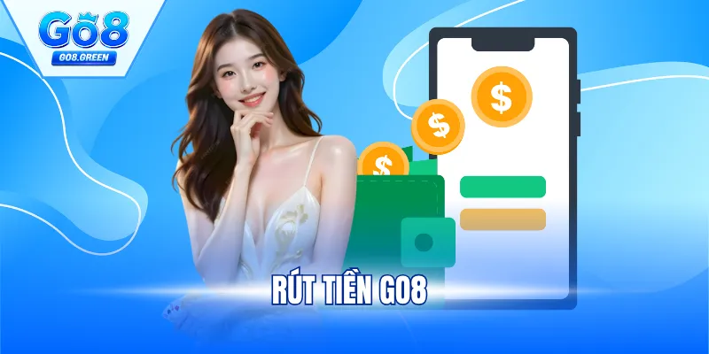 Rút Tiền GO8 - Hướng Dẫn Chi Tiết Và Lưu Ý Khi Thực Hiện